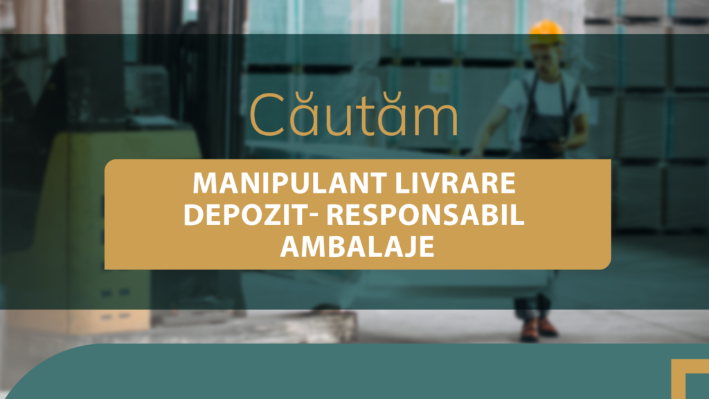 Manipulant livrare depozit - responsabil ambalaje